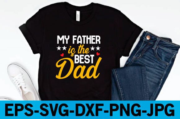 Crafting the Perfect Tribute: Using a My Father is the Best Dad SVG for Personalized Gifts