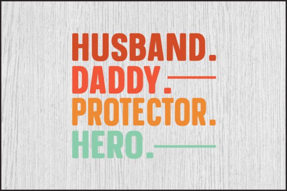 Husband Daddy Protector Hero: Defining Modern Dad Papa Roles