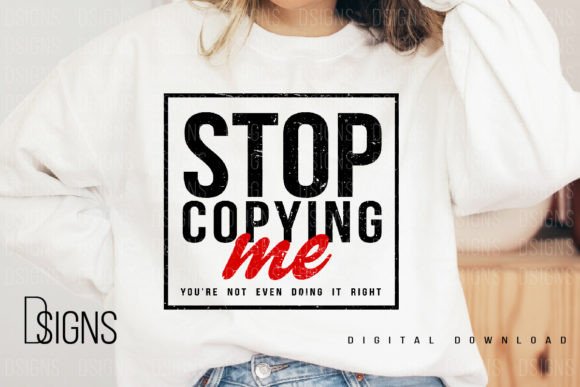Sarcastic Quote Stop Copying Sublimation: Leveraging Anti-Design Trends for Authentic Brand Engagement